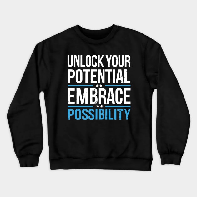 Unlock Your Potential Embrace Possibility Crewneck Sweatshirt by SPIRITY